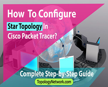 How to Make Star Topology in Cisco Packet Tracer?